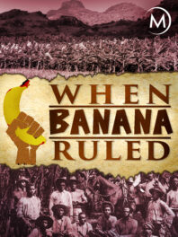 Twentieth Century Plantations: Our Review of ‘When Banana Ruled’