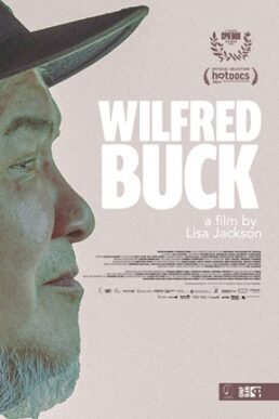 Hot Docs 2024: Our Review of ‘Wilfred Buck’