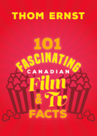 ENTER FOR A CHANCE TO WIN A COPY OF ‘101 FASCINATING CANADIAN FILM AND TV FACTS’!!!!