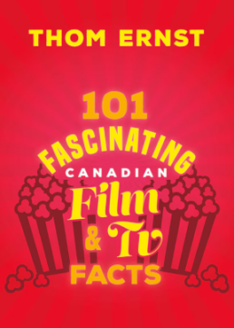 ENTER FOR A CHANCE TO WIN A COPY OF ‘101 FASCINATING CANADIAN FILM AND TV FACTS’!!!!